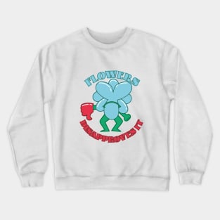 Angry 70s flower disapproves it Crewneck Sweatshirt